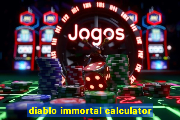 diablo immortal calculator